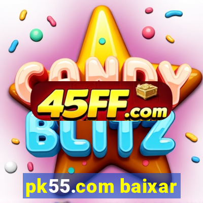pk55.com baixar